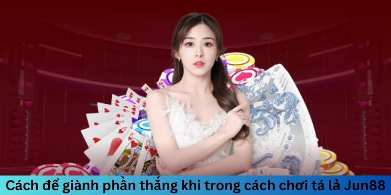 Cách Chơi Tá Lả Jun88 - Mẹo Chơi Hiệu Quả Để Thắng Lớn 2 Jun88king Com - Trang Chủ Jun88.com #1 Việt Nam Cách để giành phần thắng khi trong cách chơi Tá Lả Jun88