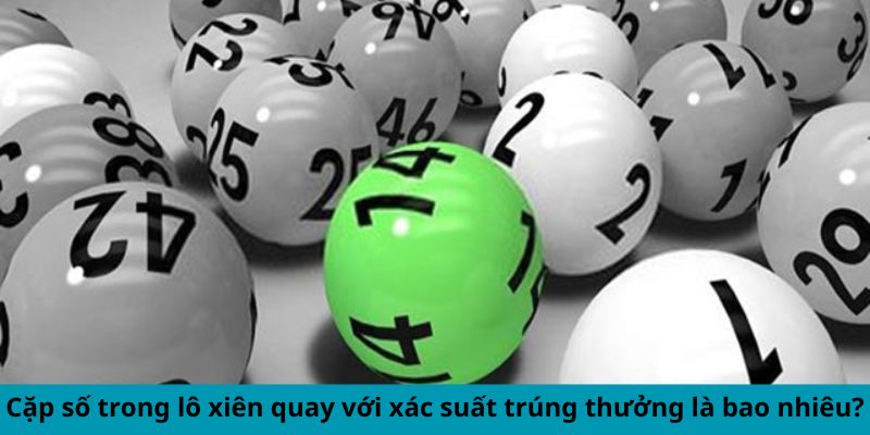 Lô Xiên Quay Là Gì? Bí Mật Để Chiến Thắng Liên Tục 2 Jun88king Com - Trang Chủ Jun88.com #1 Việt Nam Cặp số trong lô xiên quay với xác suất trúng thưởng là bao nhiêu?