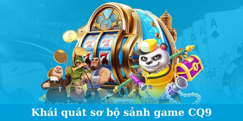 Sảnh Game CQ9 - Khám Phá Vũ Trụ Game Siêu Hấp Dẫn 2024 1 Jun88king Com - Trang Chủ Jun88.com #1 Việt Nam Khái quát sơ bộ sảnh game CQ9