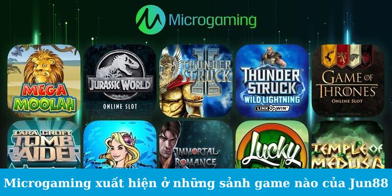 Microgaming - Sự Lựa Chọn Số Một Của Game Thủ Lão Làng 2 Jun88king Com - Trang Chủ Jun88.com #1 Việt Nam Microgaming xuất hiện ở những sảnh game nào của Jun88