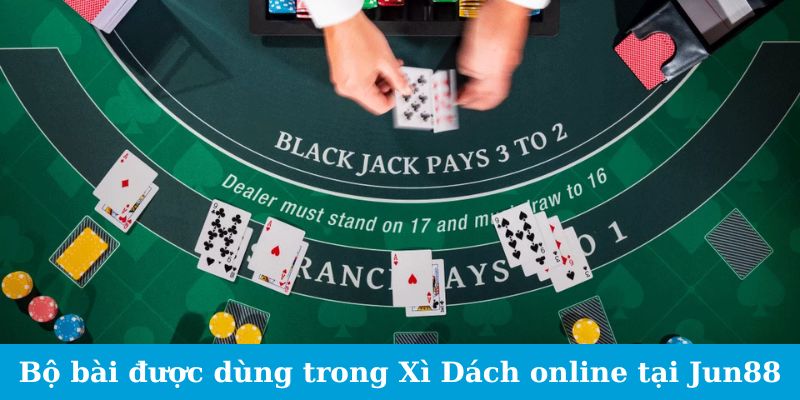 Blackjack Online - Kinh Nghiệm Chơi Từ Các Pro Chia Sẻ 2 Jun88king Com - Trang Chủ Jun88.com #1 Việt Nam Bộ bài được dùng trong Xì Dách online tại Jun88