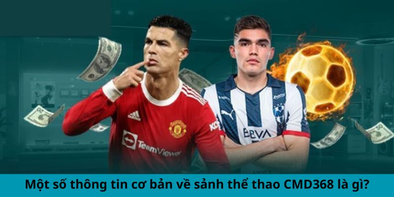 Sảnh Thể Thao CMD368 - Nơi Cập Nhật Tỷ Lệ Cược Tốt Nhất 1 Jun88king Com - Trang Chủ Jun88.com #1 Việt Nam Một số thông tin cơ bản về sảnh thể thao CMD368 là gì?