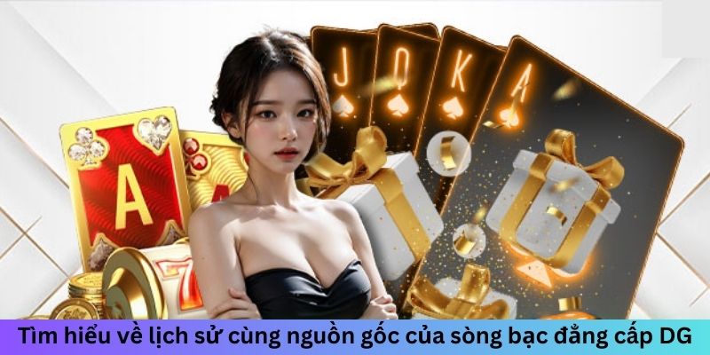 Sảnh DG Casino - Khu Vực VIP Cho Các Tín Đồ Cá Cược 1 Jun88king Com - Trang Chủ Jun88.com #1 Việt Nam Tìm hiểu về lịch sử cùng nguồn gốc của sòng bạc đẳng cấp DG